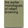 The Earlier Monologues Of Robert Browning door Robert Browning