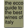 The Ecco Guide to the Best Wines of Italy by Ian D'Agata