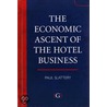 The Economic Ascent Of The Hotel Business door Paul Slattery