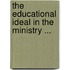 The Educational Ideal In The Ministry ...