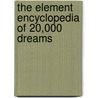 The Element Encyclopedia Of 20,000 Dreams door Theresa Cheung