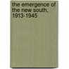 The Emergence Of The New South, 1913-1945 door George Brown Tindall