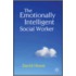 The Emotionally Intelligent Social Worker