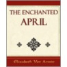 The Enchanted April - Elizabeth Von Armin door Elizabeth Von Armin