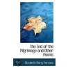 The End Of The Pilgrimage And Other Poems by Elizabeth Mary Parsons