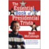 The Essential Book of Presidential Trivia