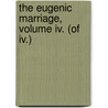 The Eugenic Marriage, Volume Iv. (Of Iv.) door William Grant Hague
