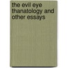 The Evil Eye Thanatology And Other Essays by Roswell Park