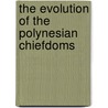 The Evolution Of The Polynesian Chiefdoms door Patrick Vinton Kirch