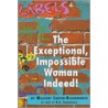 The Exceptional, Impossible Woman Indeed! door Milicent Carter-Bloodworth