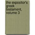 The Expositor's Greek Testament, Volume 3