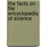 The Facts on File Encyclopedia of Science door Onbekend