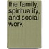 The Family, Spirituality, and Social Work