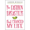 The Fashion Disaster That Changed My Life door Lauren Myracle