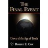 The Final Event; Dawn Of The Age Of Truth door Robert E. Cox