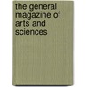 The General Magazine Of Arts And Sciences door Benjamin Martin