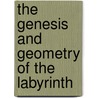 The Genesis and Geometry of the Labyrinth door Patrick Conty