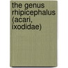 The Genus Rhipicephalus (Acari, Ixodidae) by Jane B. Walker