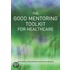 The Good Mentoring Toolkit For Healthcare