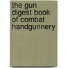 The Gun Digest Book of Combat Handgunnery door Massad F. Ayoob