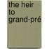 The Heir To Grand-Pré