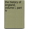 The History Of England, Volume I, Part Iv door Hume David Hume