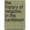 The History Of Religions In The Caribbean door Dale Bisnauth
