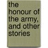The Honour Of The Army, And Other Stories