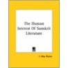 The Human Interest Of Sanskrit Literature by Friedrich Max M?ller