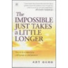 The Impossible Just Takes A Little Longer door Art E. Berg