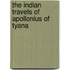 The Indian Travels Of Apollonius Of Tyana