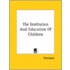 The Institution And Education Of Children