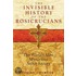 The Invisible History of the Rosicrucians
