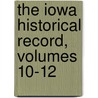The Iowa Historical Record, Volumes 10-12 by Frederick Lloyd