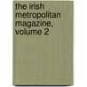 The Irish Metropolitan Magazine, Volume 2 door Onbekend