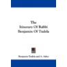 The Itinerary of Rabbi Benjamin of Tudela by Benjamin Tudela