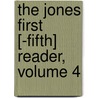 The Jones First [-Fifth] Reader, Volume 4 door Lewis Henry Jones