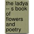 The Ladya -- S Book Of Flowers And Poetry