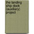 The Landing Ship Dock (Auxiliary) Project