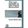 The Last Episode Of The French Revolution door Ernest Belfort Bax