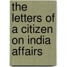 The Letters Of A Citizen On India Affairs door . Anonymous