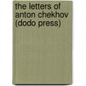 The Letters Of Anton Chekhov (Dodo Press) door Anton Pavlovich Checkhov