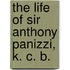 The Life Of Sir Anthony Panizzi, K. C. B.