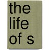 The Life Of S by Books Group