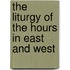 The Liturgy Of The Hours In East And West