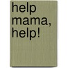Help mama, help! by S. Roddie