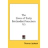The Lives Of Early Methodist Preachers V3 by Thomas Jackson