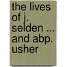 The Lives Of J. Selden ... And Abp. Usher door John Aiken