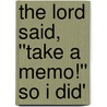 The Lord Said, ''Take a Memo!'' So I Did' door Salvatrice M. Her