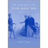 The Making of the Irish Poor Law, 1815-43 door Peter Gray